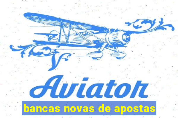 bancas novas de apostas